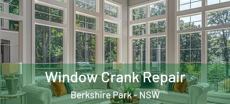  Window Crank Repair Berkshire Park - NSW