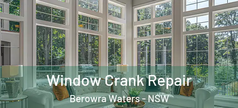 Window Crank Repair Berowra Waters - NSW