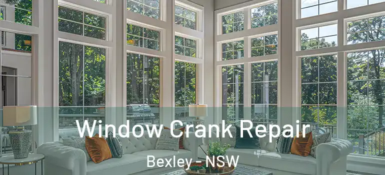 Window Crank Repair Bexley - NSW