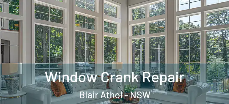 Window Crank Repair Blair Athol - NSW