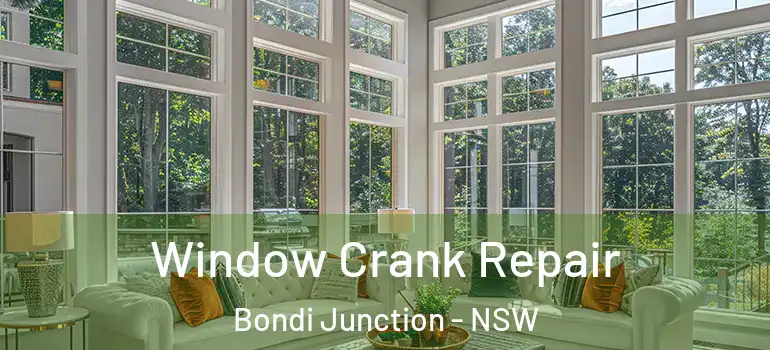 Window Crank Repair Bondi Junction - NSW