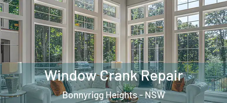 Window Crank Repair Bonnyrigg Heights - NSW