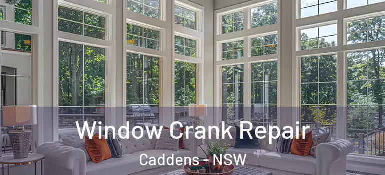 Window Crank Repair Caddens - NSW