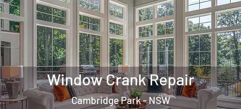 Window Crank Repair Cambridge Park - NSW
