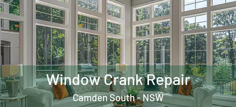 Window Crank Repair Camden South - NSW