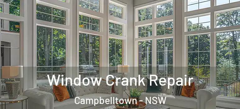 Window Crank Repair Campbelltown - NSW