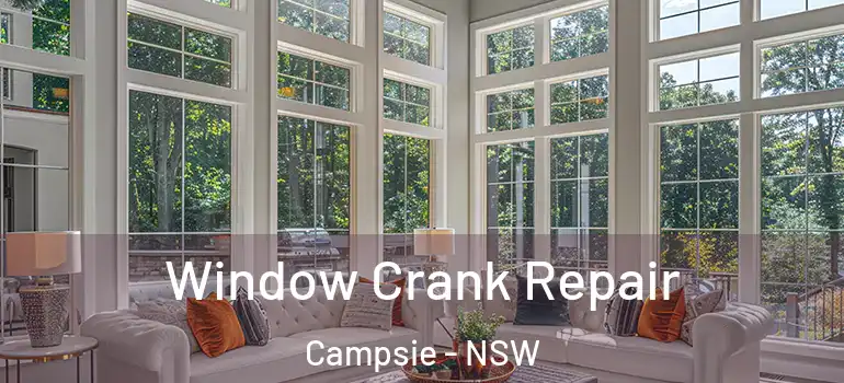 Window Crank Repair Campsie - NSW