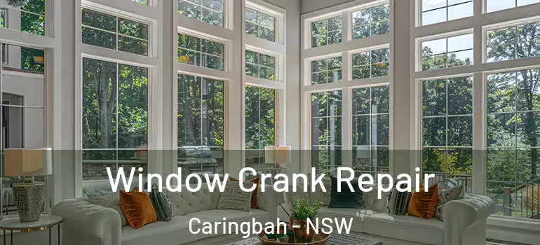 Window Crank Repair Caringbah - NSW