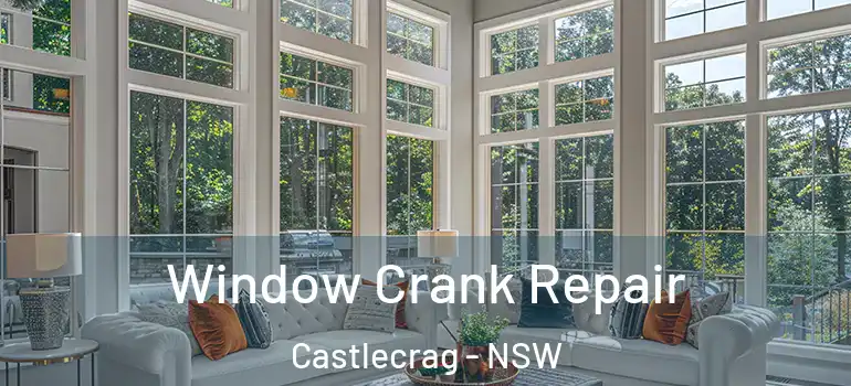  Window Crank Repair Castlecrag - NSW