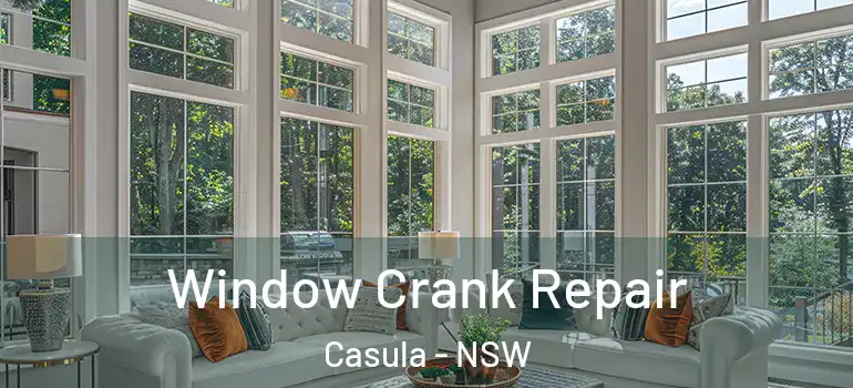  Window Crank Repair Casula - NSW