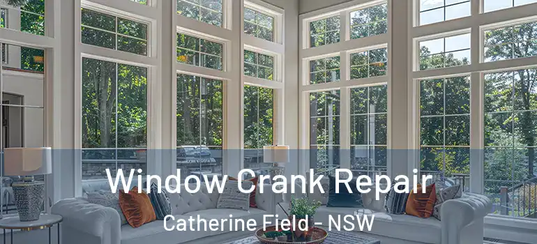 Window Crank Repair Catherine Field - NSW