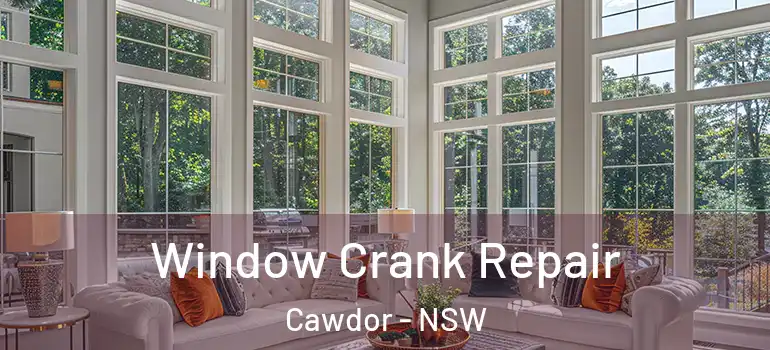Window Crank Repair Cawdor - NSW