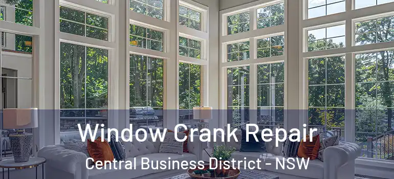 Window Crank Repair Central Business District - NSW