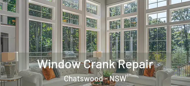 Window Crank Repair Chatswood - NSW