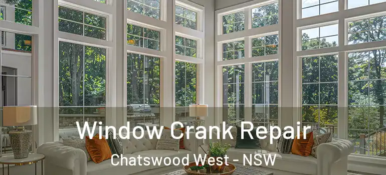 Window Crank Repair Chatswood West - NSW