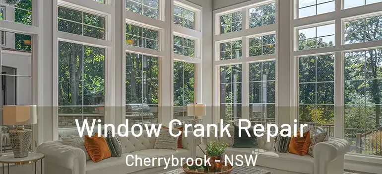 Window Crank Repair Cherrybrook - NSW