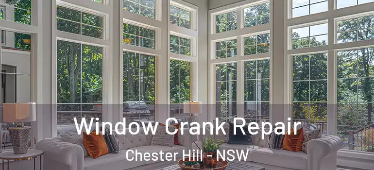 Window Crank Repair Chester Hill - NSW