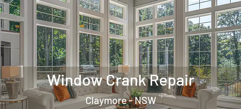 Window Crank Repair Claymore - NSW