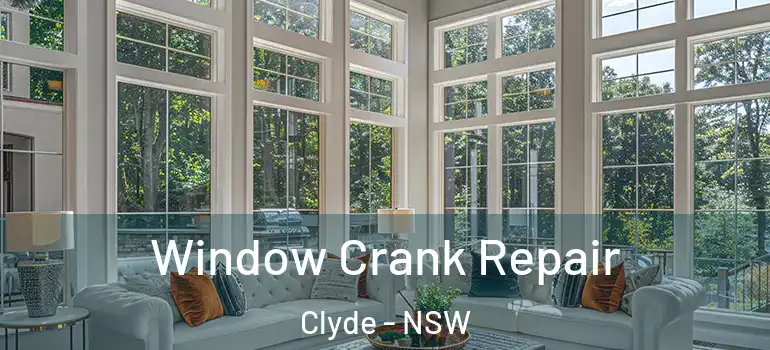 Window Crank Repair Clyde - NSW