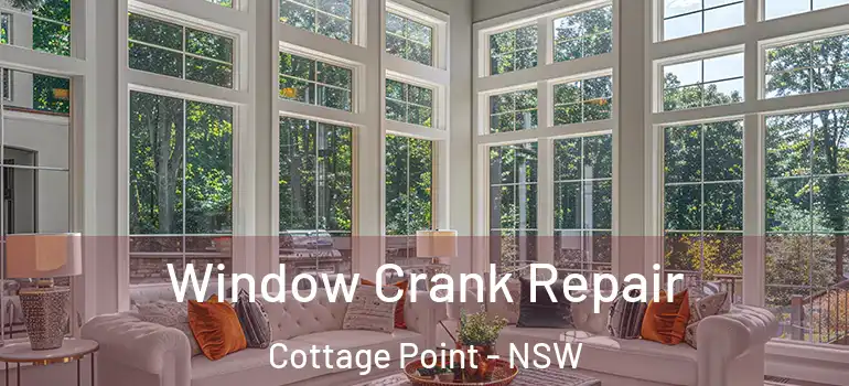 Window Crank Repair Cottage Point - NSW