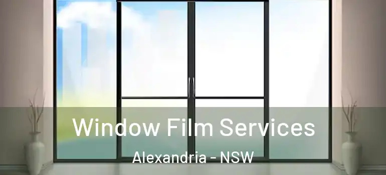 Window Film Services Alexandria - NSW