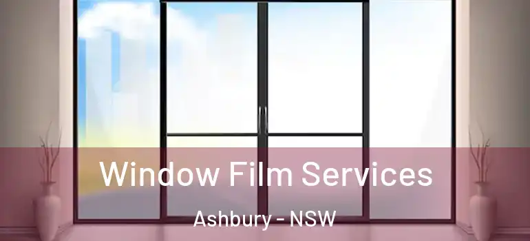 Window Film Services Ashbury - NSW