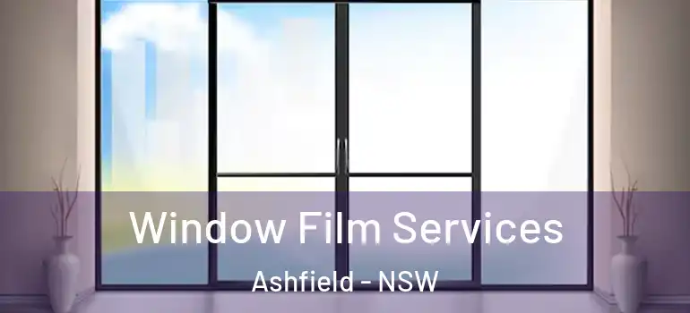 Window Film Services Ashfield - NSW