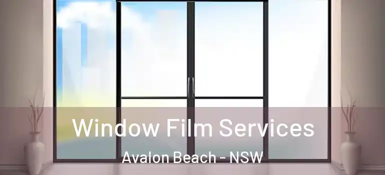Window Film Services Avalon Beach - NSW