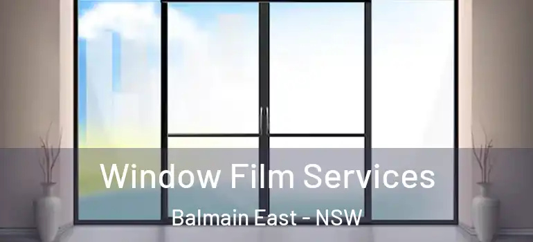 Window Film Services Balmain East - NSW