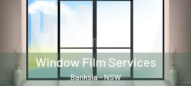 Window Film Services Banksia - NSW