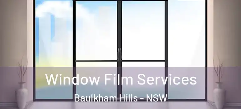 Window Film Services Baulkham Hills - NSW
