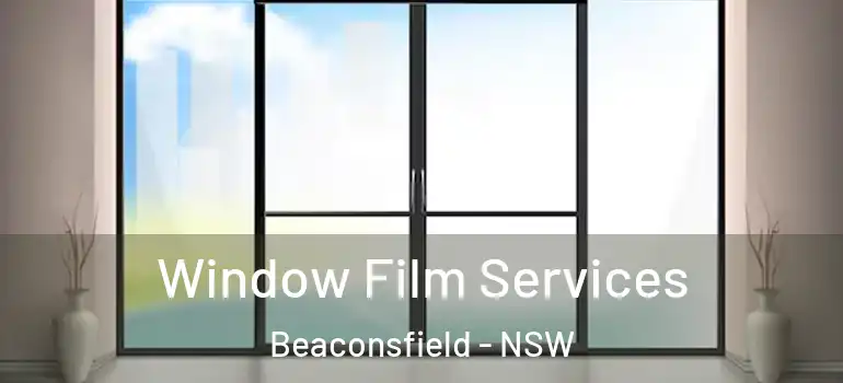  Window Film Services Beaconsfield - NSW