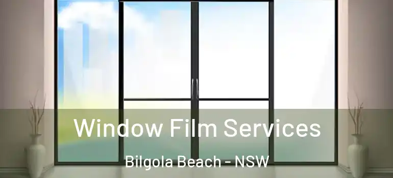 Window Film Services Bilgola Beach - NSW