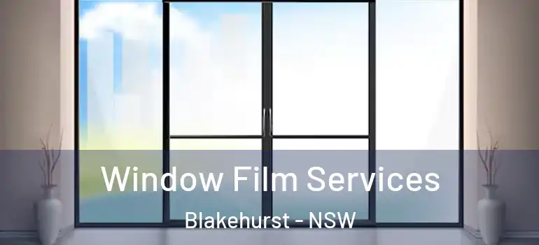 Window Film Services Blakehurst - NSW