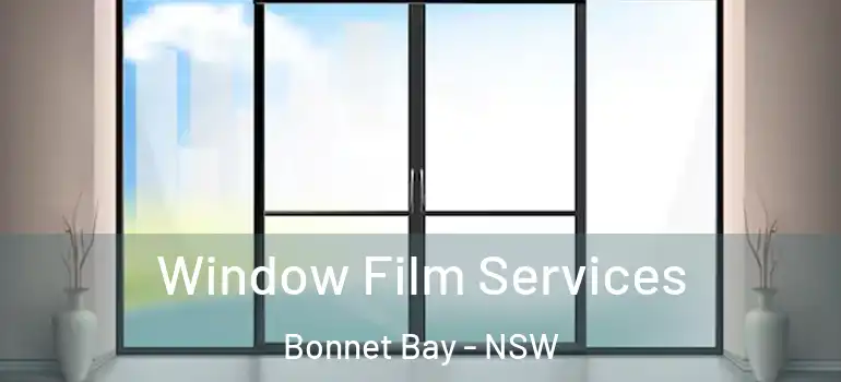 Window Film Services Bonnet Bay - NSW