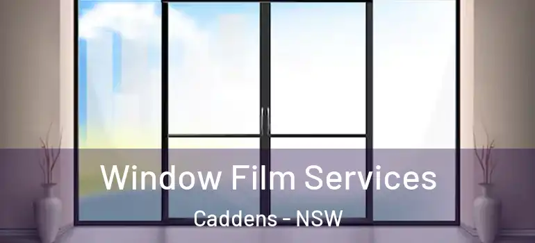 Window Film Services Caddens - NSW