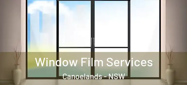 Window Film Services Canoelands - NSW
