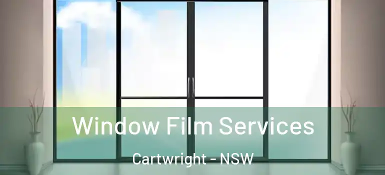Window Film Services Cartwright - NSW