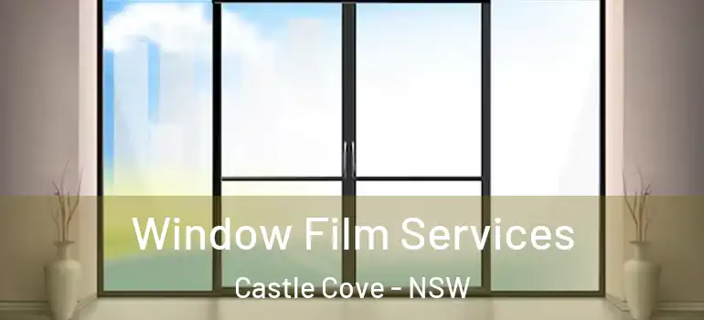  Window Film Services Castle Cove - NSW