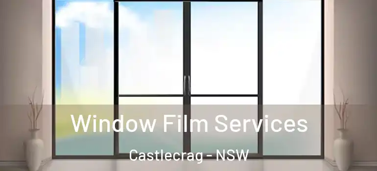  Window Film Services Castlecrag - NSW