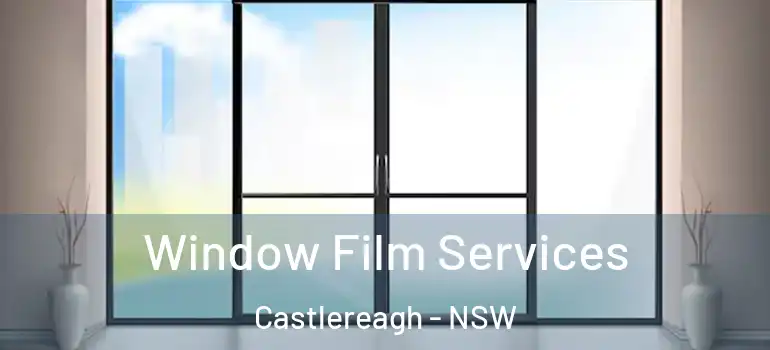  Window Film Services Castlereagh - NSW