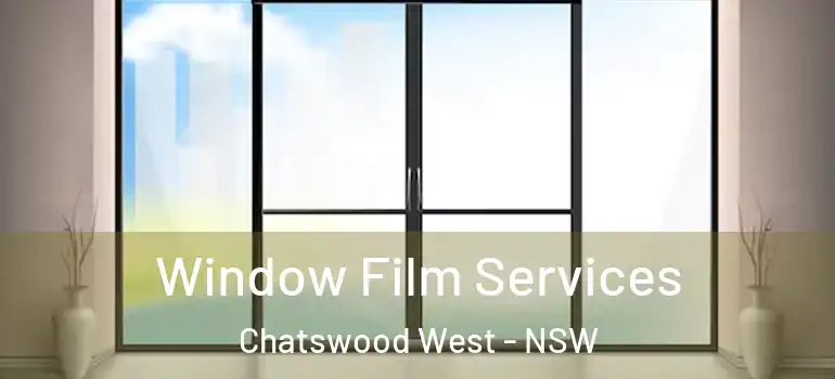 Window Film Services Chatswood West - NSW