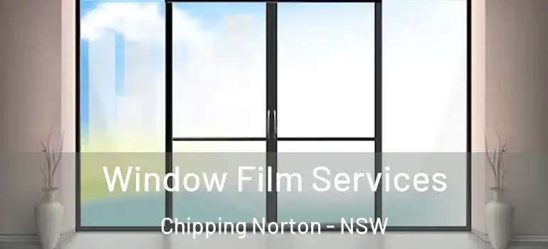 Window Film Services Chipping Norton - NSW