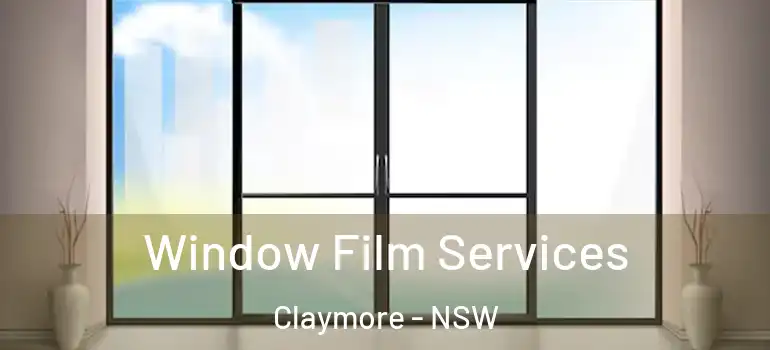  Window Film Services Claymore - NSW