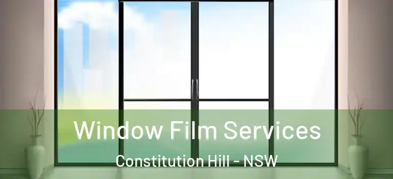  Window Film Services Constitution Hill - NSW