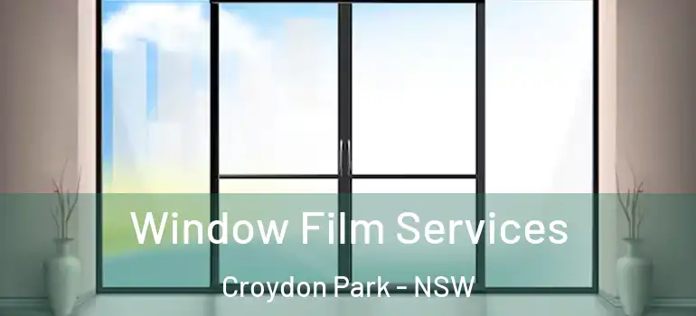 Window Film Services Croydon Park - NSW