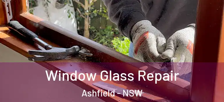 Window Glass Repair Ashfield - NSW