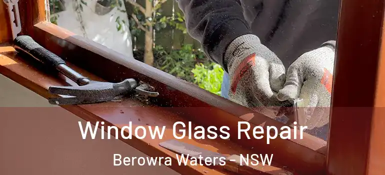  Window Glass Repair Berowra Waters - NSW
