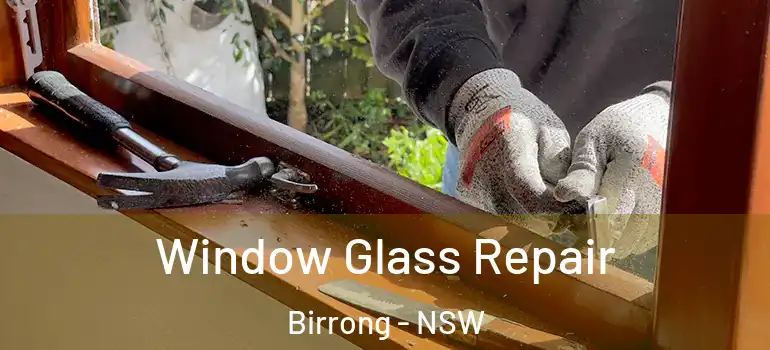 Window Glass Repair Birrong - NSW