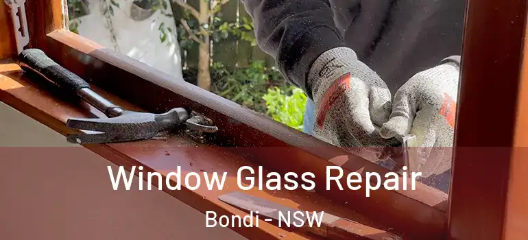 Window Glass Repair Bondi - NSW